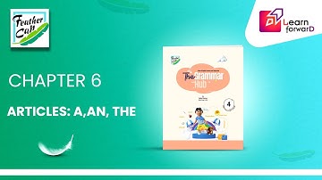 LEARN FORWARD | FEATHER CAP | THE GRAMMAR HUB 4 | CHAPTER-6 | ARTICLES : A, AN, THE