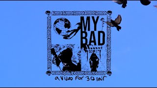 MY BAD - a video for 3rd Lair