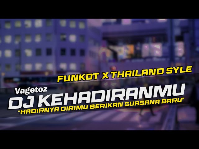 DJ FUNKOT X THAILAND STYLE KEHADIRANMU - VAGETOZ REMIX FULL BASS class=