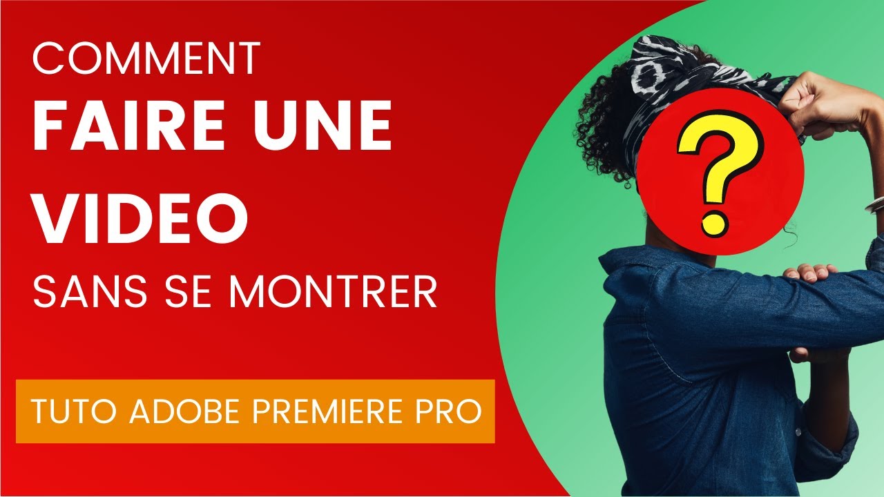 Comment Faire Ma Premiere Video Youbue Sans Montrer Mon Visage