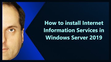 How to install Internet Information Services in Windows Server 2019