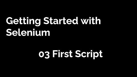 Getting Started With Selenium   First Script