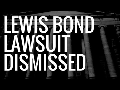 Lewis Bond Lawsuit Dismissed