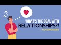 Whats the deal with relationships