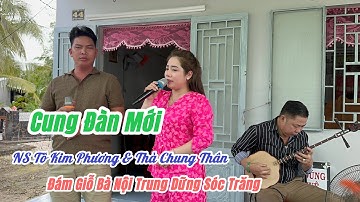 NS Tô Kim Phương Trích Đoạn CUNG ĐÀN MỚI - Hát Tiệc ĐÁM GIỖ Bà Nội Trung Dững Sóc Trăng