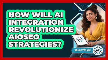 How Will AI Integration Revolutionize AIOSEO Strategies? - WP Solutions Guru