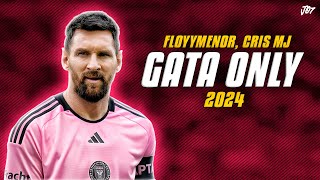 Lionel Messi ● GATA ONLY | FloyyMenor FT Cris MJ ᴴᴰ