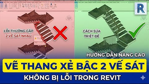 REVIT NÂNG CAO: Cách Vẽ Cầu Thang Xẻ Bậc 2 Vế Sát Nhau KHÔNG BỊ LỖI