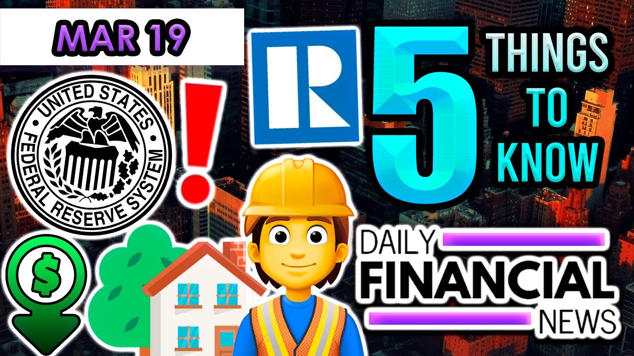 Mar 19 Financial News: Fed Expectations, Home Builders, Rolling Recession, Price Drop NAR Settlement