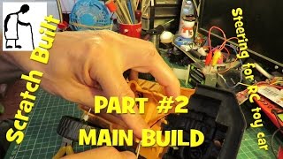 Scratch built steering for RC toy car PART #2 MAIN BUILD