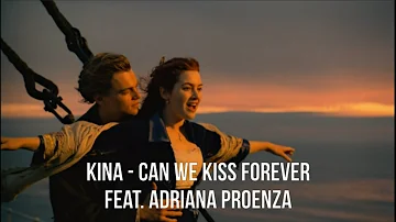 Titanic - Can We Kiss Forever (Kina Ft. Adriana Proenza)