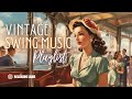 Vintage Swing Music Playlist - 1930s 1940s songs