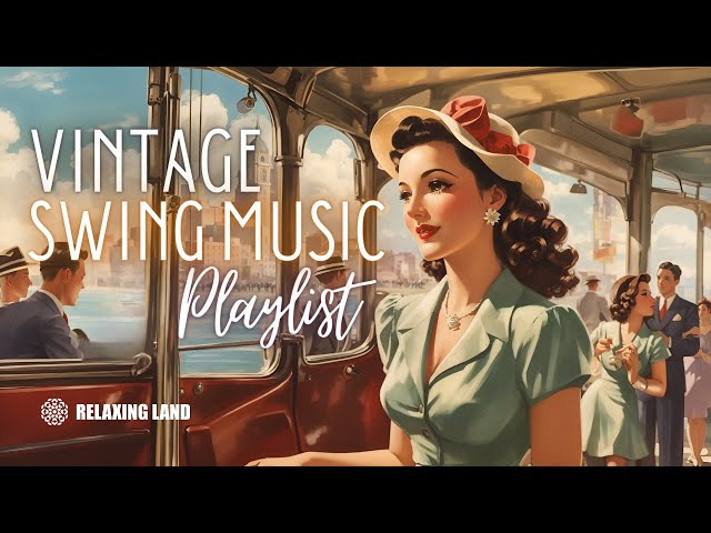 Vintage Swing Music Playlist - 1930s 1940s songs class=