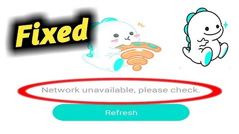 Fix Bigo Live Network Unavailable Please Check Problem Solved