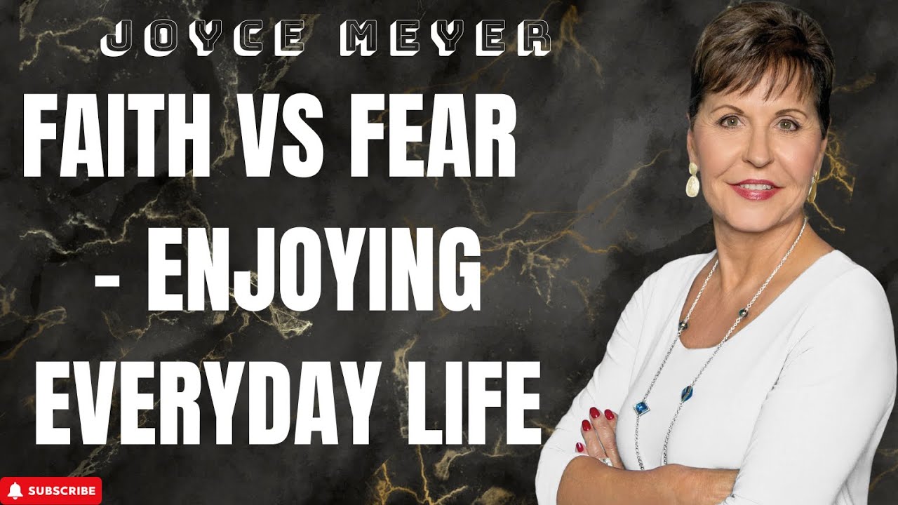 High Priest - Faith vs Fear - Enjoying Everyday Life - Joyce Meyer 2023 ...