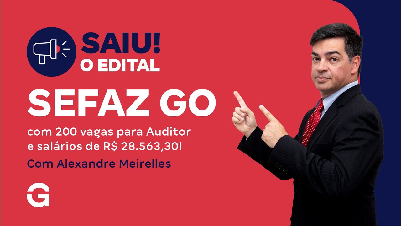Concurso SEFAZ GO | Saiu o Edital com 200 vagas para Auditor e salários de R$ 28.563,30!
