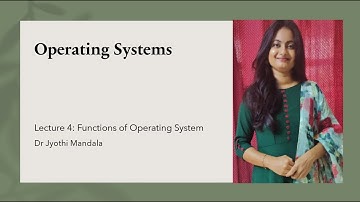 Operating Systems: Lecture #4: Functions of Operating System || OS Components