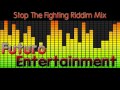 Stop The Fighting Riddim Mix