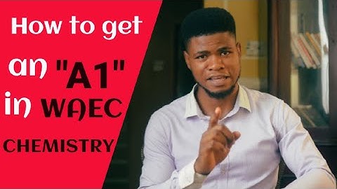 How to pass WAEC CHEMISTRY 2024 like a Pro and get an "A1" (WAEC 2023)