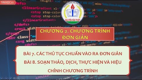 Tin học 11. Bài 7: Các chuẩn vào ra đơn giản