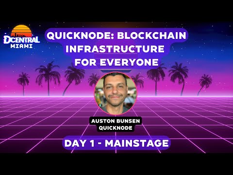   QuickNode Blockchain Infrastructure For Everyone DCENTRAL MIAMI 2022
