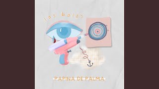 Vignette de la vidéo "Papina de Palma - Las balas"