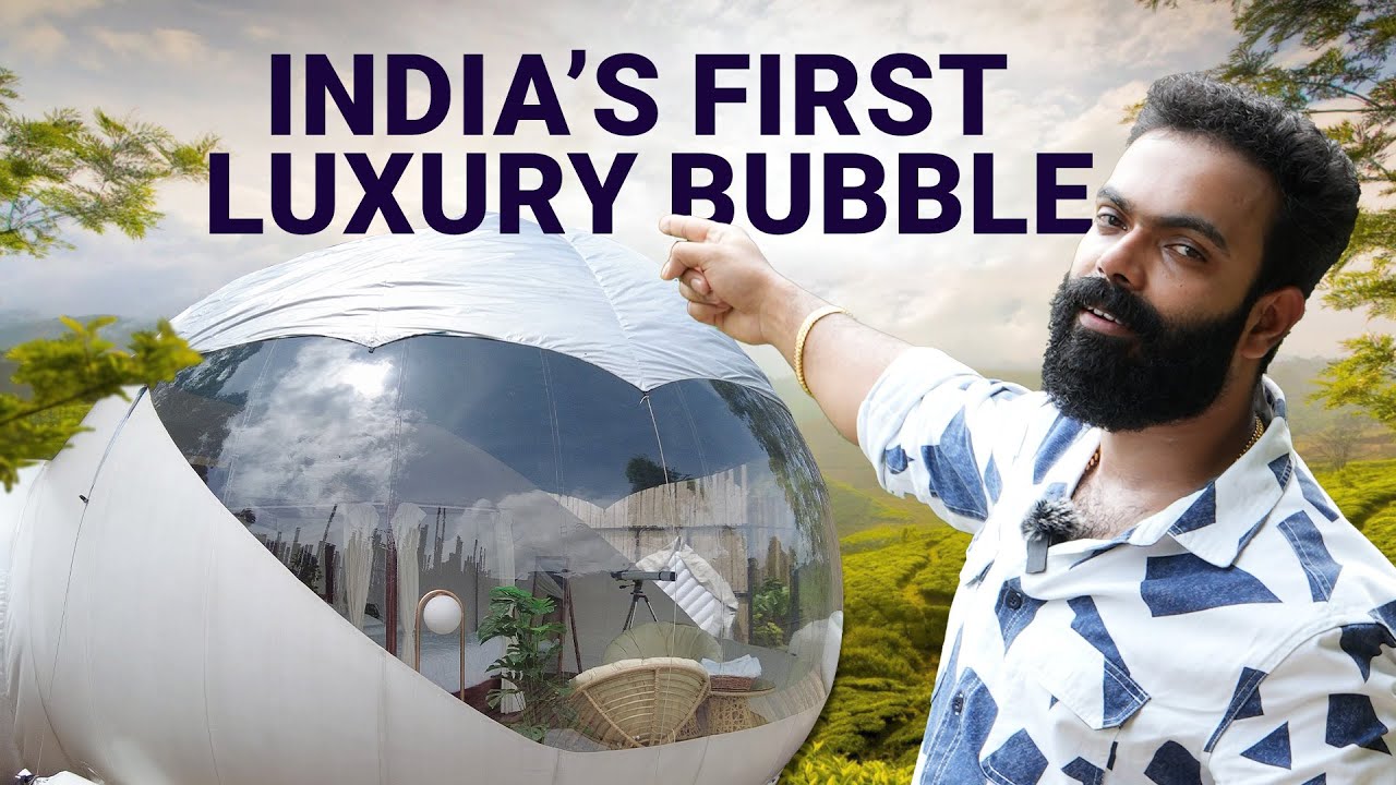 ലക്ഷങ്ങൾ വിലയുള്ള ഇന്ത്യയിലെ ആദ്യത്തെ Bubble Houseൽ താമസിച്ചപ്പോ