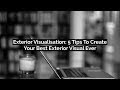 Exterior Visualisation: 5 Tips To Create Your Best Exterior Visual Ever