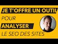 Je toffre loutil seo que jutilise le plus pour analyser le rfrencement des sites