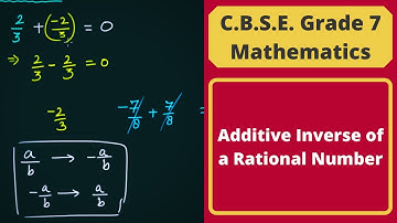 Additive Inverse of a Rational Number || Rational Numbers || C.B.S.E. Grade 7 Mathematics
