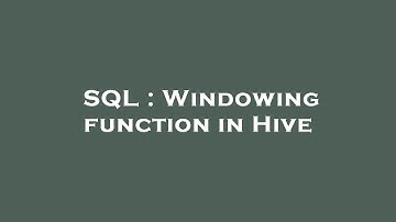 SQL : Windowing function in Hive