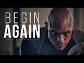 Begin Again - Motivational Video Compilation
