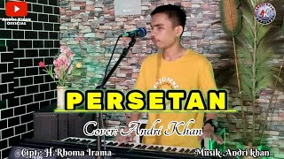 PERSETAN~Cipt : H.RHOMA IRAMA ~ COVER : ANDRI KHAN~ MUSIK : ANDRI KHAN