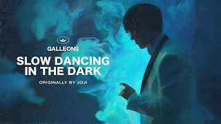 Galleons - SLOW DANCING IN THE DARK (Joji Cover)