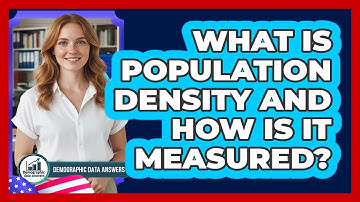 What Is Population Density And How Is It Measured? - Demographic Data Answers