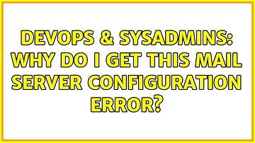 DevOps & SysAdmins: Why do I get this mail server configuration error?