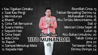Galau Bareng TITO MUNANDAR, Full Album Cover Terbaik 2023 - Kau Tigakan Cintaku - Saat Kau Pergi