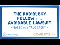 The radiology fellow  avoidable medical malpractice case