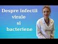 Despre infectii virale si bacteriene