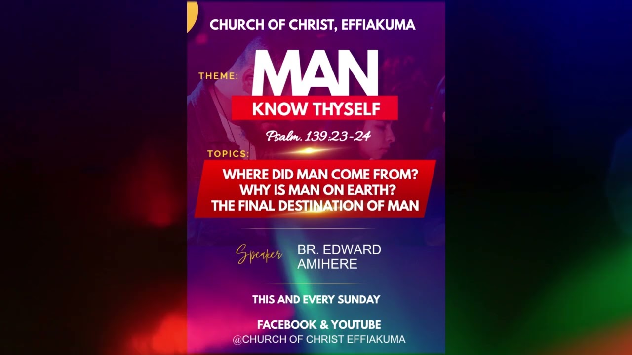 MAN, KNOW THYSELF...  with Church of Christ Effiakuma