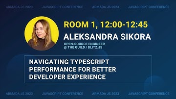 Navigating TypeScript Performance for Better Dev Experience by Aleksandra Sikora | Armada JS 2023