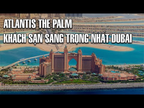 Video: Hướng dẫn đến Atlantis The Palm, Dubai