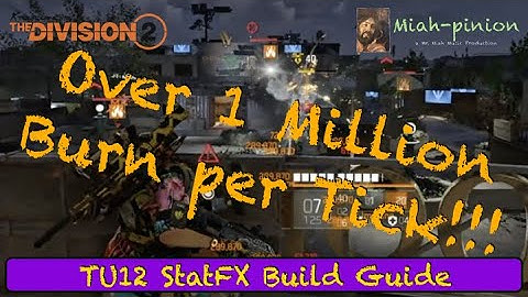 Division 2 - TU12 - Status Effect Build Guide with Timestamps - Over 1 Million Sticky Burn Damage!