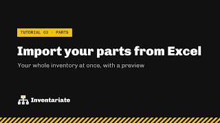 Information Import your parts from Excel | Inventariate (tutorial 03) News