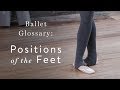 Ballet Glossary Positions of the Feet