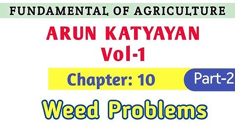 Weed Problems | Part-2 | Chapter 10 | Fundamental of Agriculture | Arun Katyayan | Vol-1