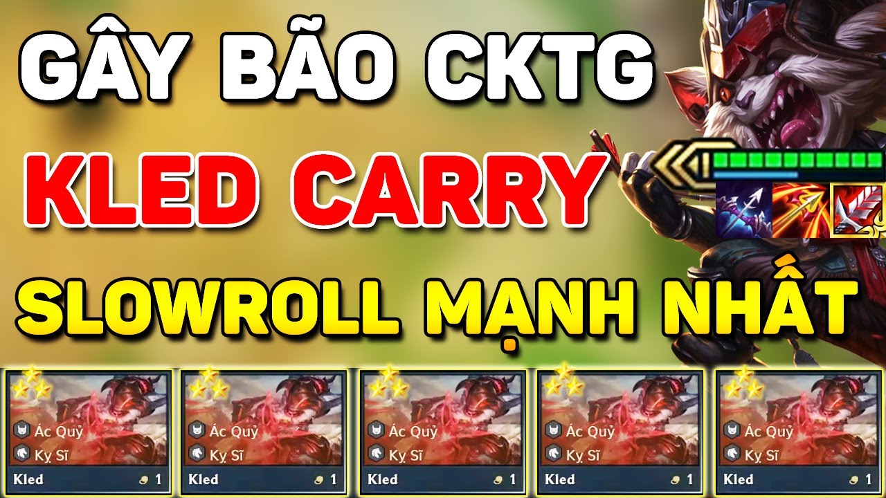 KLED CARRY ? META SLOWROLL MẠNH NHẤT ĐANG GÂY BÃO Ở CKTG ĐTCL HIỆN TẠI | TOP 1 LIÊN TỤC LÀ CÓ THẬT