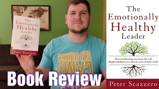 The Emotionally Healthy Leader by Peter Scazzero  Book Review