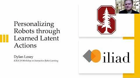 Dylan Losey's Workshop Talk at ICRA 2020 on "Personalizing Robots through Learned Latent Actions"