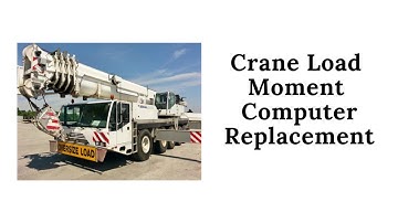 Crane Load Moment Computer Replacement